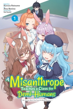 Paperback A Misanthrope Teaches a Class for Demi-Humans, Vol. 1 (Manga): Mr. Hitoma, Won't You Teach Us about Humans...? Book