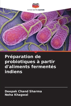 Préparation de probiotiques à partir d'aliments fermentés indiens (French Edition)