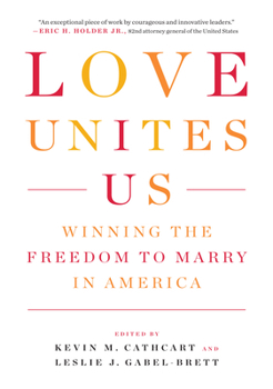 Hardcover Love Unites Us: Winning the Freedom to Marry in America Book