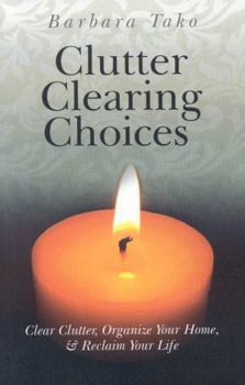 Paperback Clutter Clearing Choices: Clear Clutter, Organize Your Home, & Reclaim Your Life Book