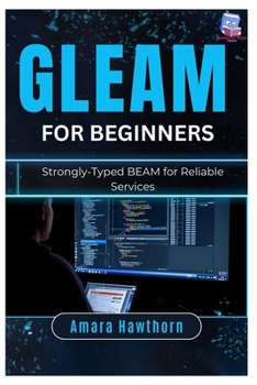 Paperback Gleam for Beginners: Strongly-Typed BEAM for Reliable Services Book