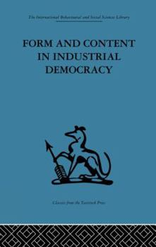 Paperback Form and Content in Industrial Democracy: Some experiences from Norway and other European countries Book