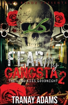 FEAR MY GANGSTA 2: The Long Kiss Goodnight