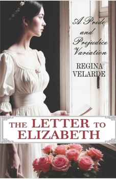 Paperback The Letter to Elizabeth: A Pride and Prejudice Variation Book