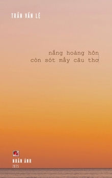 N?ng Hoàng Hôn Còn Sót M?y Câu Tho (hardcover - color) (Vietnamese Edition)