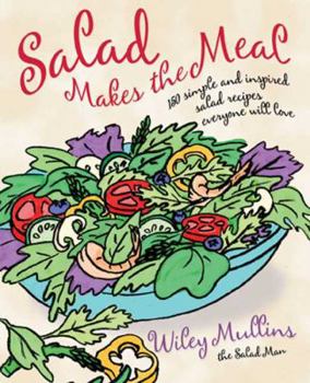 Paperback Salad Makes the Meal: 150 Simple and Inspired Salad Recipes Everyone Will Love Book
