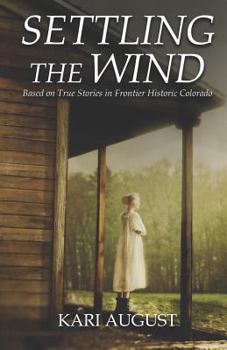 Paperback Settling The Wind: A Frontier Historic Colorado Story Book