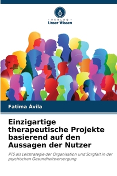 Einzigartige therapeutische Projekte basierend auf den Aussagen der Nutzer (German Edition)