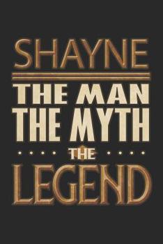 Paperback Shayne The Man The Myth The Legend: Shayne Notebook Journal 6x9 Personalized Customized Gift For Someones Surname Or First Name is Shayne Book
