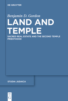 Paperback Land and Temple: Field Sacralization and the Agrarian Priesthood of Second Temple Judaism Book