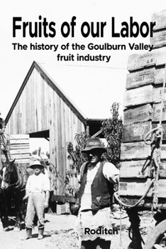 Paperback Fruits of our Labor: The history of the goulburn Valley fruit industry Book