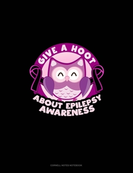 Paperback Give A Hoot About Epilepsy Awareness: Cornell Notes Notebook Book