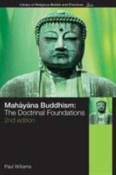 Mahayana Buddhism: The Doctrinal Foundations (Library of Religious Beliefs and Practices Series)