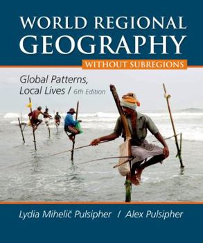 Hardcover World Regional Geography Without Subregions: Global Patterns, Local Lives Book