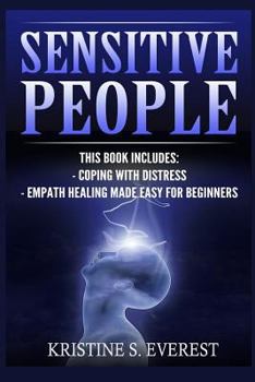 Paperback Sensitive People: Coping With Distress, Empath Healing Made Easy For Beginners (Maintaining Energetic Boundaries, Life Strategies, Nurtu Book