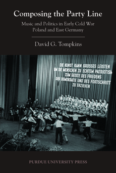 Paperback Composing the Party Line: Music and Politics in Early Cold War Poland and East Germany Book