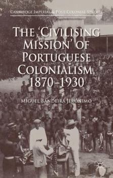 The 'civilising Mission' of Portuguese Colonialism, 1870-1930