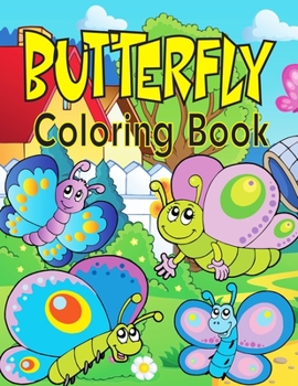 Paperback Butterfly Coloring Book: Cute Butterfly Coloring Pages for Girls and Boys, Ages 4-8 (Kids Coloring Activity Books) Book