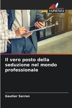 Paperback Il vero posto della seduzione nel mondo professionale [Italian] Book