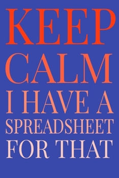 Paperback Keep Calm I Have A Spreadsheet For That Book