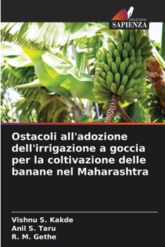 Ostacoli all'adozione dell'irrigazione a goccia per la coltivazione delle banane nel Maharashtra (Italian Edition)