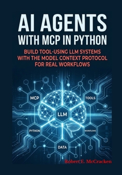 Paperback AI Agents with MCP in Python: Build Tool-Using LLM Systems with the Model Context Protocol for Real Workflows Book