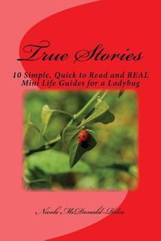 Paperback True Stories: 10 Simple, Quick to Read and REAL Mini Life Guides for a Ladybug Book