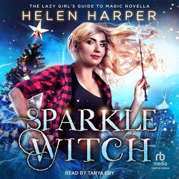 Sparkle Witch: A Novella - Book #3 of the Lazy Girl's Guide to Magic