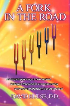 Paperback A Fork In the Road: An inspiring journey of how ancient Solfeggio frequencies are empowering personal and planetary transformation! Book