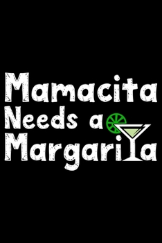Mamacita needs a margarita: Notebook (Journal, Diary) for women who love margaritas | 120 lined pages to write in