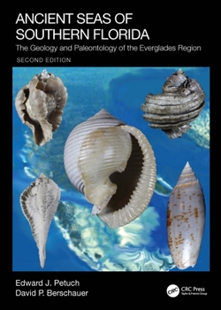 Hardcover Ancient Seas of Southern Florida: The Geology and Paleontology of the Everglades Region Book
