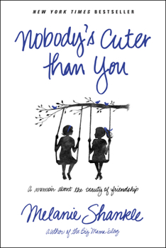 Paperback Nobody's Cuter Than You: A Memoir about the Beauty of Friendship Book