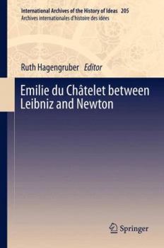 Hardcover Emilie Du Châtelet Between Leibniz and Newton Book