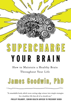 Hardcover Supercharge Your Brain: How to Maintain a Healthy Brain Throughout Your Life Book