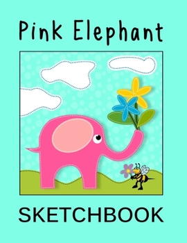 Paperback Pink Elephant Sketchbook: Fun Turquoise / Teal Cover With Bumblebee And Flowers - Blank Paper Notebook / Journal For Drawing, Sketching And Writ Book