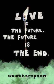 Paperback Love Is The Future, The Future Is The End Book