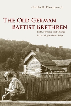 Paperback The Old German Baptist Brethren: Faith, Farming, and Change in the Virginia Blue Ridge Book