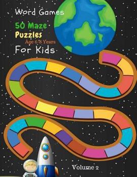 Paperback Word Games 50 Maze Puzzles For Kids Age 6-8 Years Volume 2: Activity Books Large Print Puzzles Easy Games Word Games Wordbook For Kids Book