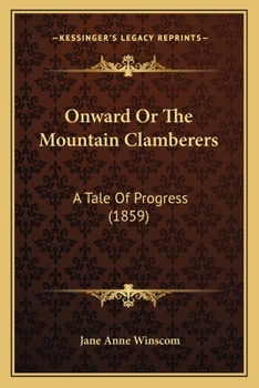 Paperback Onward Or The Mountain Clamberers: A Tale Of Progress (1859) Book