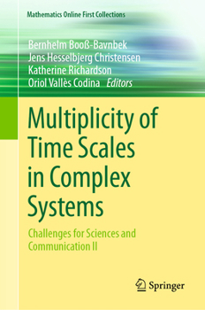 Hardcover Multiplicity of Time Scales in Complex Systems: Challenges for Sciences and Communication II Book