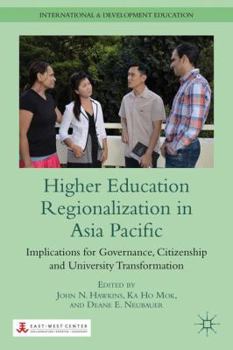 Hardcover Higher Education Regionalization in Asia Pacific: Implications for Governance, Citizenship and University Transformation Book