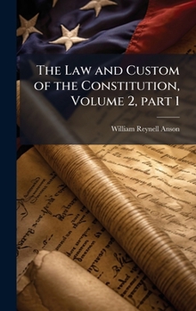 Hardcover The Law and Custom of the Constitution, Volume 2, part 1 Book