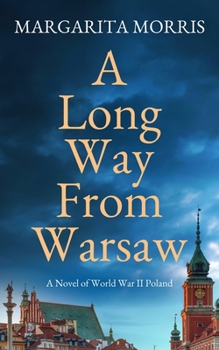 Paperback A Long Way From Warsaw: A Novel of World War II Poland Book