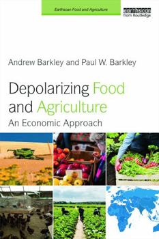 Paperback Depolarizing Food and Agriculture: An Economic Approach Book