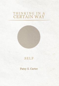 THINKING IN A CERTAIN WAY: SELF: Understanding the Patterns That Shape Your Life