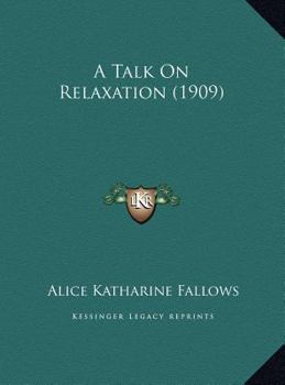 Hardcover A Talk On Relaxation (1909) Book