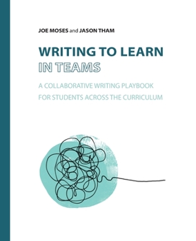 Paperback Writing to Learn in Teams: A Collaborative Writing Playbook for Students Across the Curriculum Book