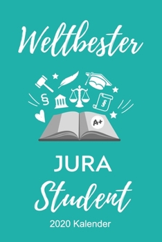 Paperback Weltbester Jura Student 2020 Kalender: A5 ERFOLGSPLANER 2020 zum Jura Studium - Notizbuch f?r Rechts-studenten Anw?lte Jurist - witziger Spruch zum Ab [German] Book