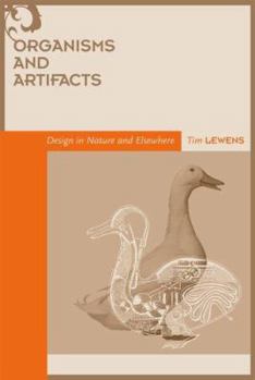 Organisms and Artifacts: Design in Nature and Elsewhere - Book  of the Life and Mind: Philosophical Issues in Biology and Psychology
