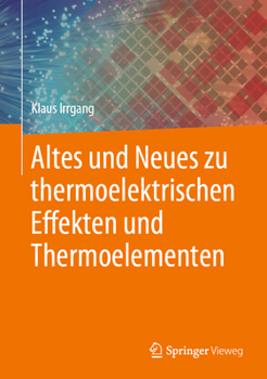 Altes und Neues Zu Thermoelektrischen Effekten und Thermoelementen